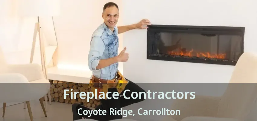 Fireplace Contractors Coyote Ridge, Carrollton - TX