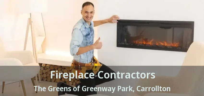 Fireplace Contractors The Greens of Greenway Park, Carrollton - TX