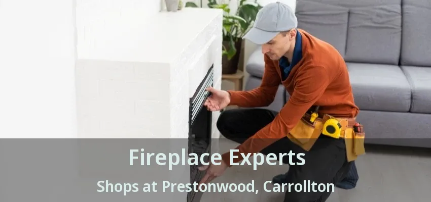 Fireplace Experts Shops at Prestonwood, Carrollton - TX