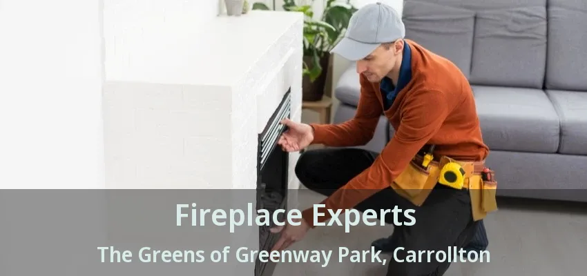 Fireplace Experts The Greens of Greenway Park, Carrollton - TX