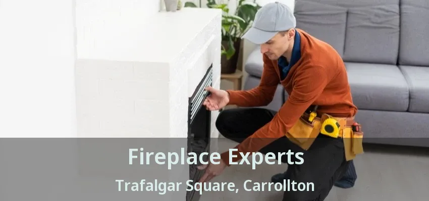 Fireplace Experts Trafalgar Square, Carrollton - TX