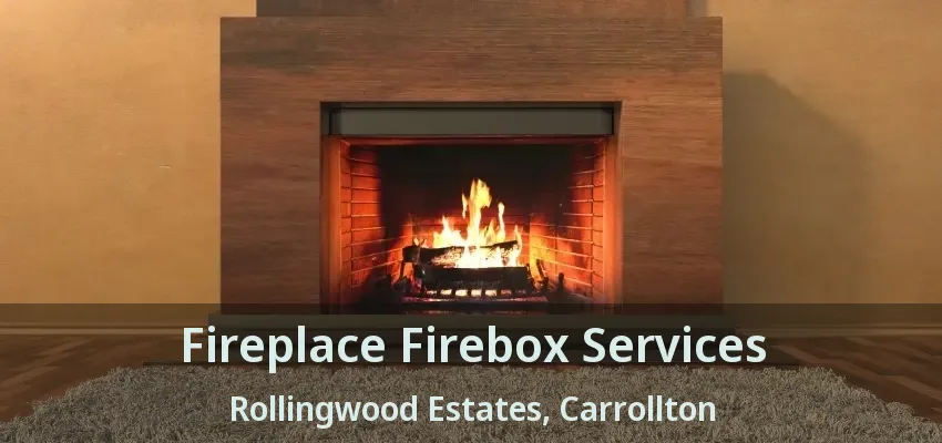 Fireplace Firebox Services Rollingwood Estates, Carrollton - TX