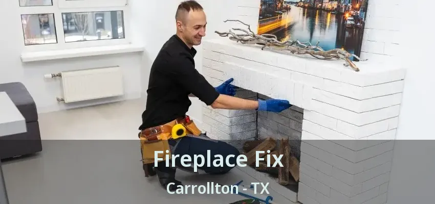 Fireplace Fix Carrollton - TX