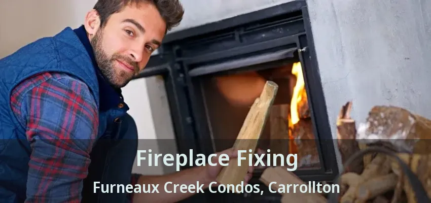 Fireplace Fixing Furneaux Creek Condos, Carrollton - TX