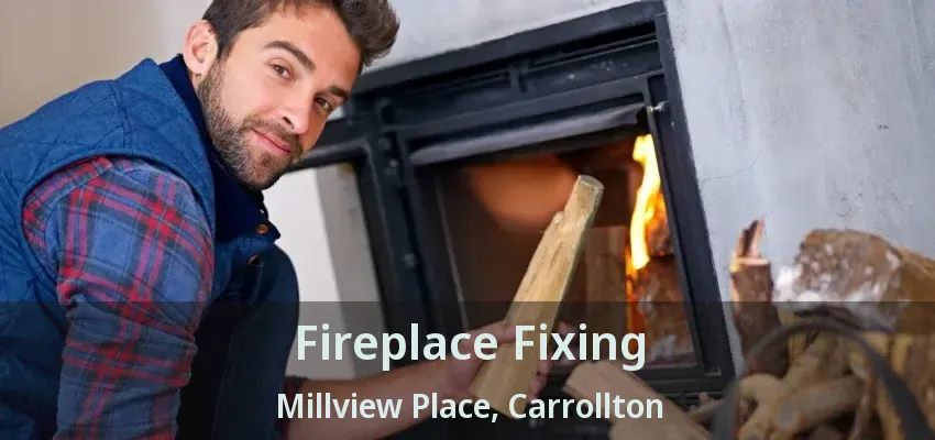 Fireplace Fixing Millview Place, Carrollton - TX