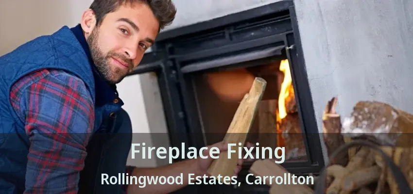Fireplace Fixing Rollingwood Estates, Carrollton - TX