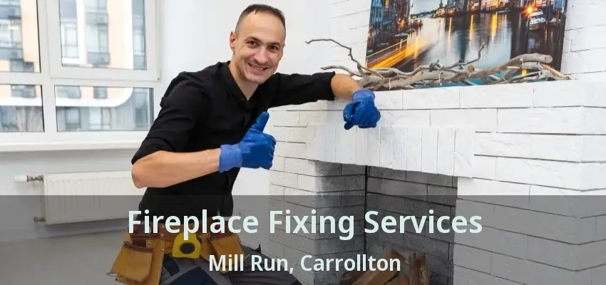 Fireplace Fixing Services Mill Run, Carrollton - TX