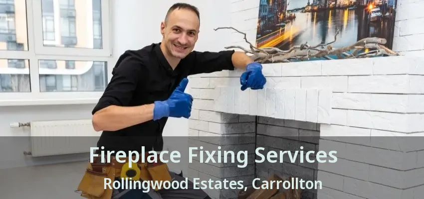 Fireplace Fixing Services Rollingwood Estates, Carrollton - TX