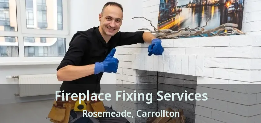 Fireplace Fixing Services Rosemeade, Carrollton - TX