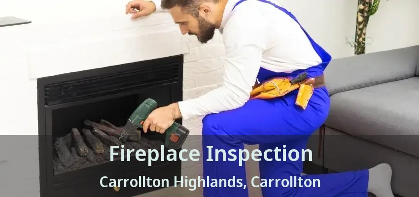 Fireplace Inspection Carrollton Highlands, Carrollton - TX