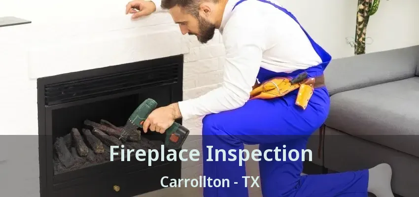 Fireplace Inspection Carrollton - TX