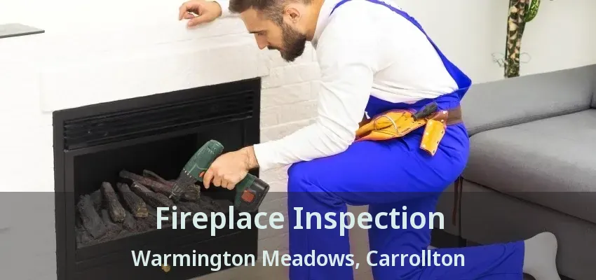 Fireplace Inspection Warmington Meadows, Carrollton - TX