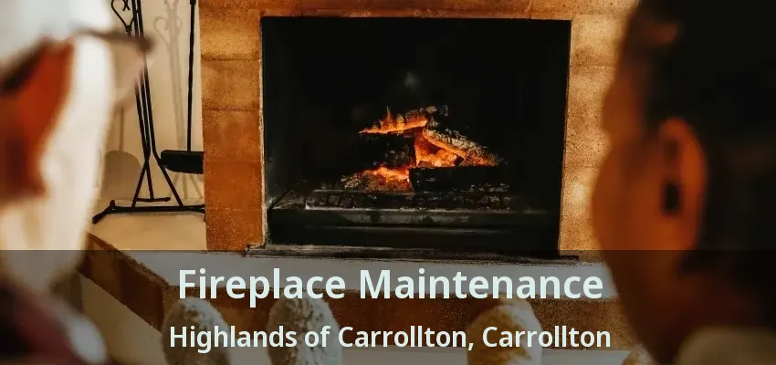 Fireplace Maintenance Highlands of Carrollton, Carrollton - TX