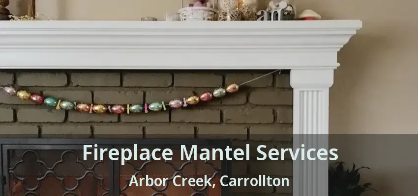 Fireplace Mantel Services Arbor Creek, Carrollton - TX