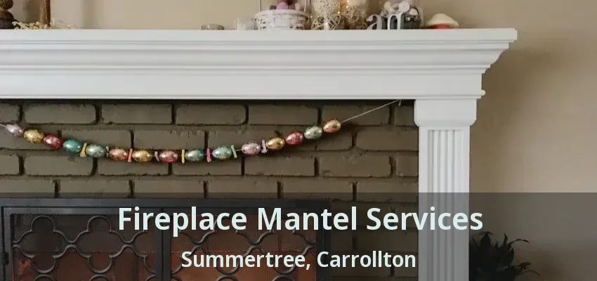 Fireplace Mantel Services Summertree, Carrollton - TX