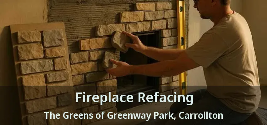 Fireplace Refacing The Greens of Greenway Park, Carrollton - TX