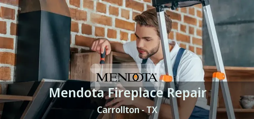 Mendota Fireplace Repair Carrollton - TX