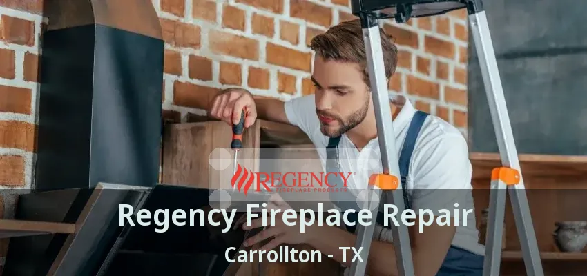 Regency Fireplace Repair Carrollton - TX