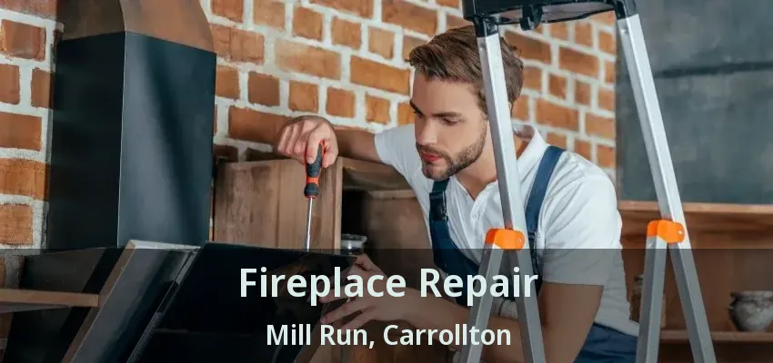 Fireplace Repair Mill Run, Carrollton - TX