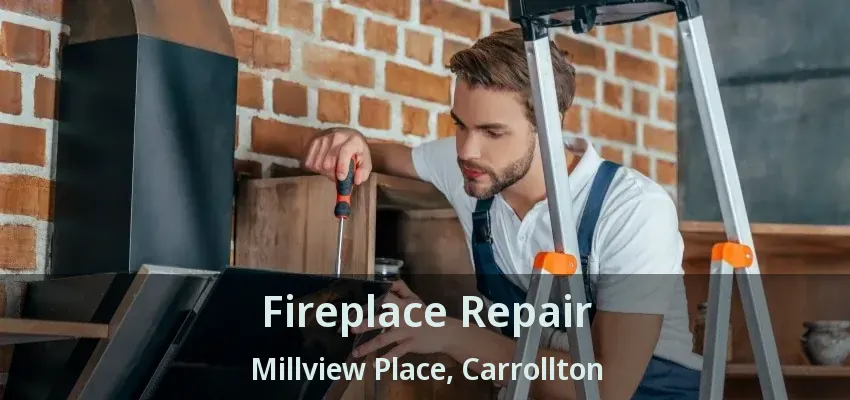 Fireplace Repair Millview Place, Carrollton - TX