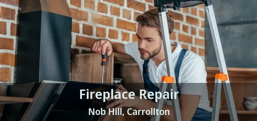 Fireplace Repair Nob Hill, Carrollton - TX