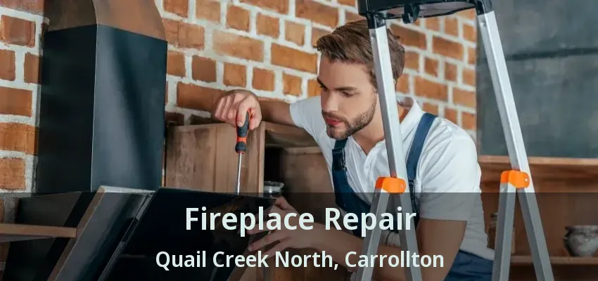 Fireplace Repair Quail Creek North, Carrollton - TX