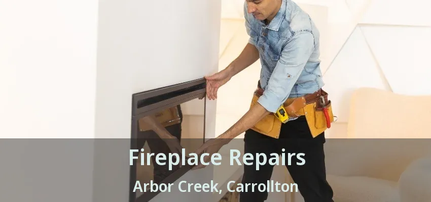 Fireplace Repairs Arbor Creek, Carrollton - TX