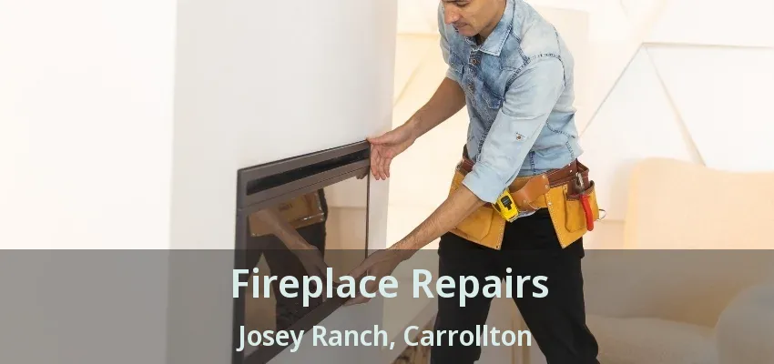 Fireplace Repairs Josey Ranch, Carrollton - TX