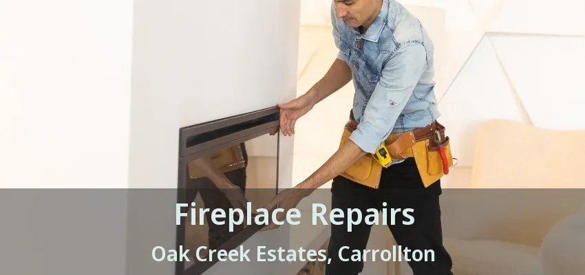 Fireplace Repairs Oak Creek Estates, Carrollton - TX