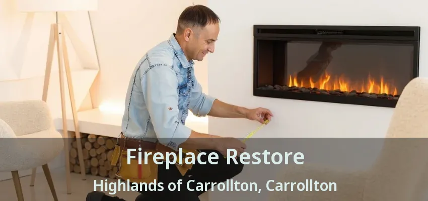 Fireplace Restore Highlands of Carrollton, Carrollton - TX