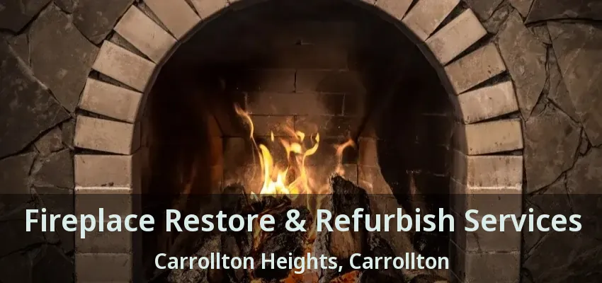 Fireplace Restore & Refurbish Services Carrollton Heights, Carrollton - TX