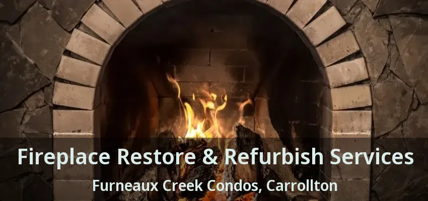 Fireplace Restore & Refurbish Services Furneaux Creek Condos, Carrollton - TX