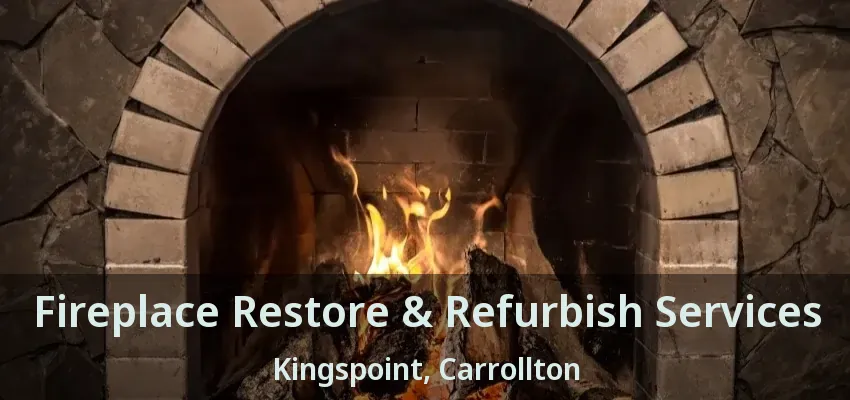 Fireplace Restore & Refurbish Services Kingspoint, Carrollton - TX