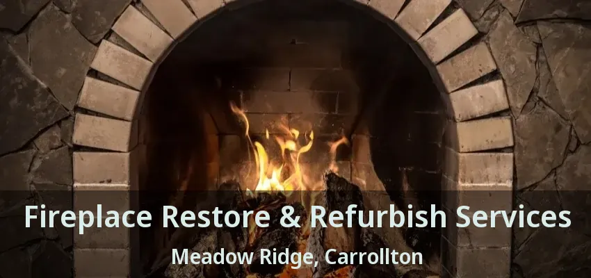 Fireplace Restore & Refurbish Services Meadow Ridge, Carrollton - TX