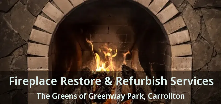 Fireplace Restore & Refurbish Services The Greens of Greenway Park, Carrollton - TX