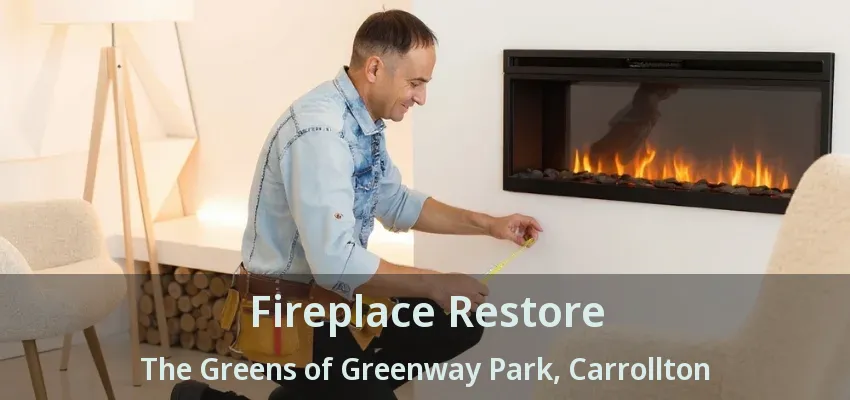 Fireplace Restore The Greens of Greenway Park, Carrollton - TX