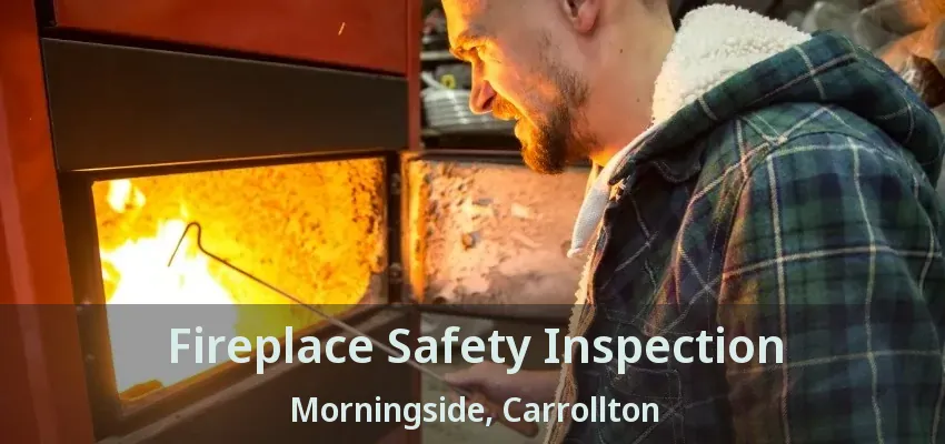 Fireplace Safety Inspection Morningside, Carrollton - TX