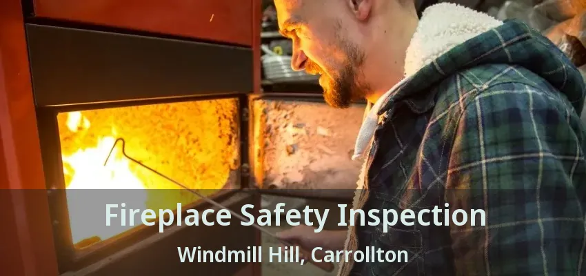 Fireplace Safety Inspection Windmill Hill, Carrollton - TX