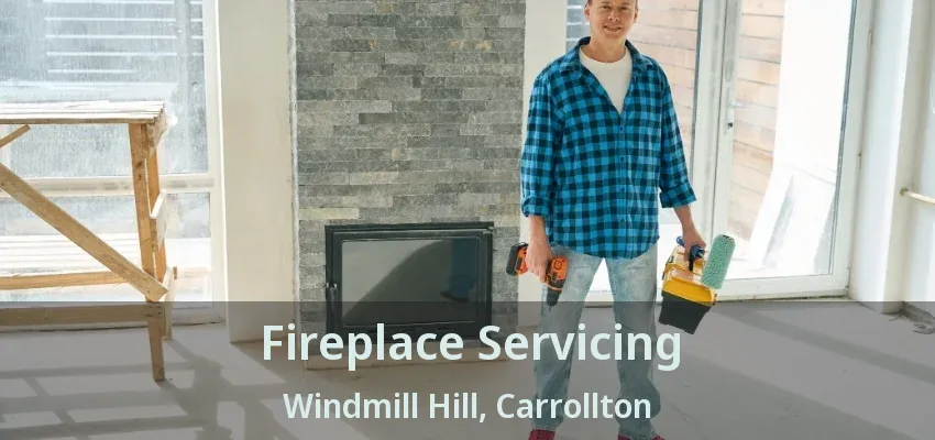 Fireplace Servicing Windmill Hill, Carrollton - TX