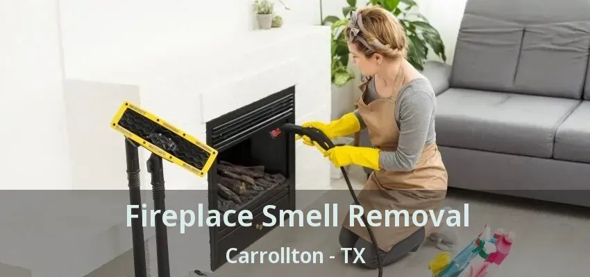 Fireplace Smell Removal Carrollton - TX
