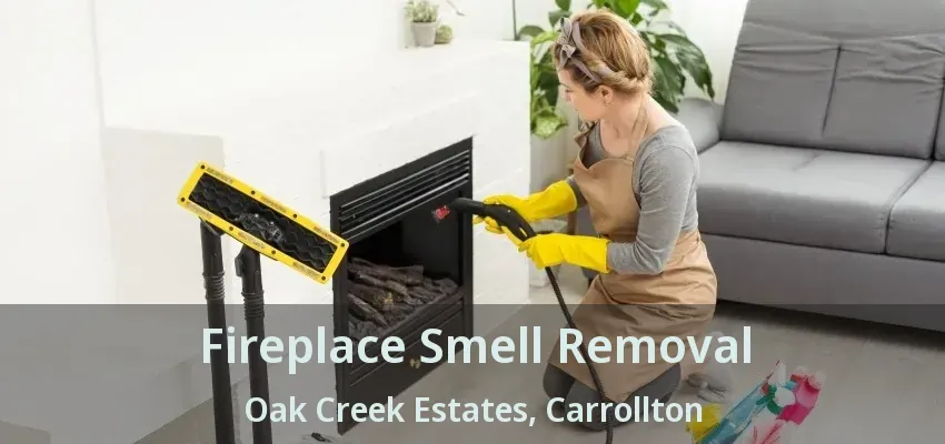 Fireplace Smell Removal Oak Creek Estates, Carrollton - TX