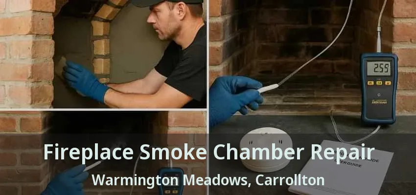 Fireplace Smoke Chamber Repair Warmington Meadows, Carrollton - TX