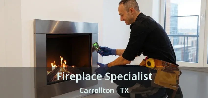 Fireplace Specialist Carrollton - TX
