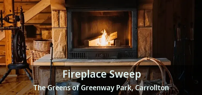 Fireplace Sweep The Greens of Greenway Park, Carrollton - TX