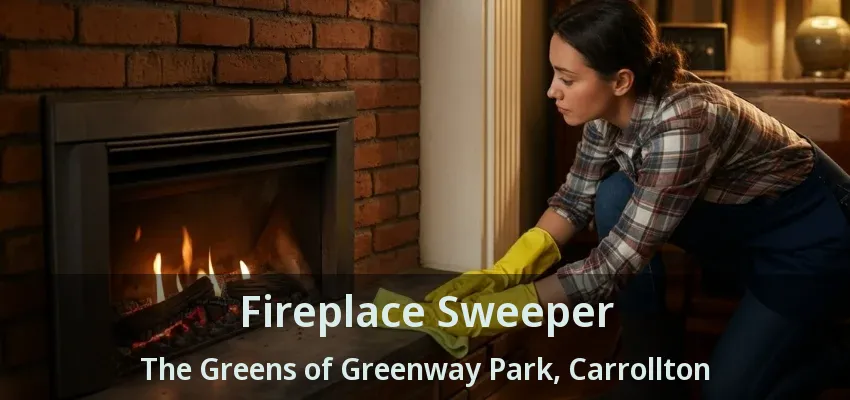 Fireplace Sweeper The Greens of Greenway Park, Carrollton - TX