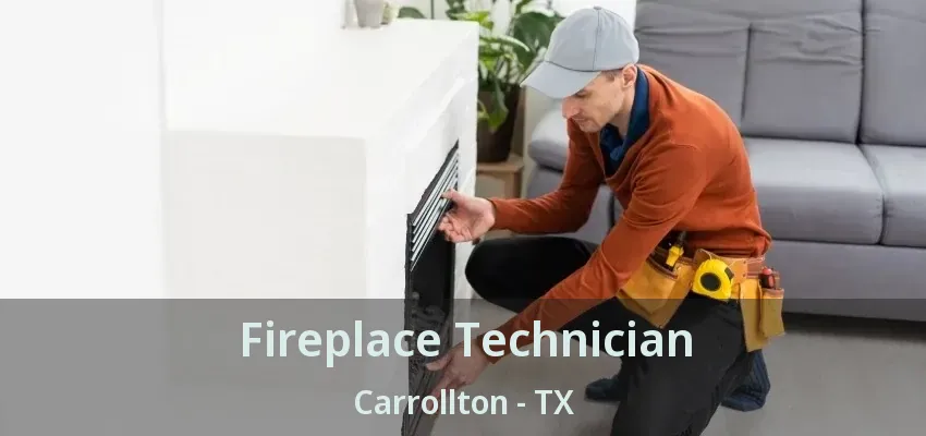 Fireplace Technician Carrollton - TX