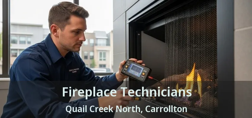 Fireplace Technicians Quail Creek North, Carrollton - TX