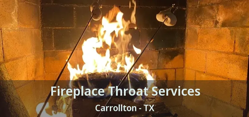 Fireplace Throat Services Carrollton - TX