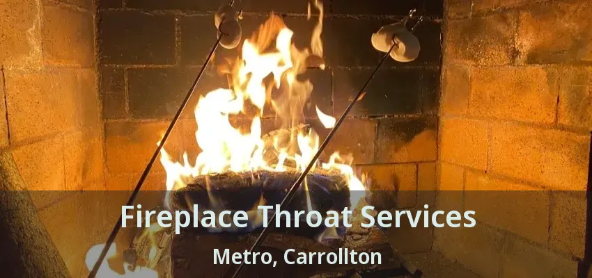 Fireplace Throat Services Metro, Carrollton - TX