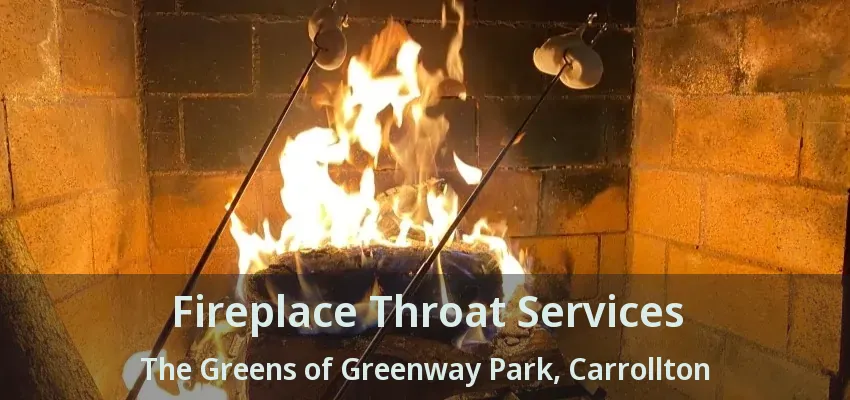 Fireplace Throat Services The Greens of Greenway Park, Carrollton - TX